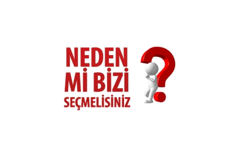 Neden bizi tercih etmelisiniz?